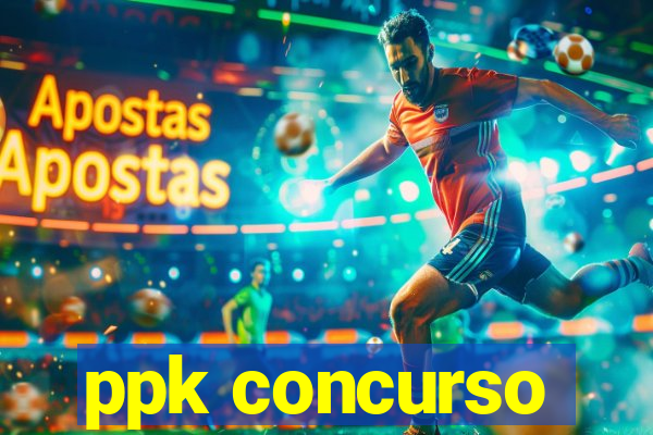 ppk concurso